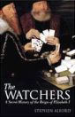 The Watchers: A Secret History of the Reign of Elizabeth I by Stephen Alford