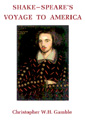 Shake-speare's Voyage to America by Christopher Gamble