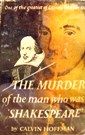 The Murder of the Man Who Was Shakespeare by Calvin Hoffman