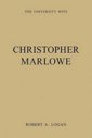 Christopher Marlowe (The University Wits) by Robert A. Logan